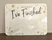 Load image into Gallery viewer, &quot;I&#39;ve Finished&quot; White Board
